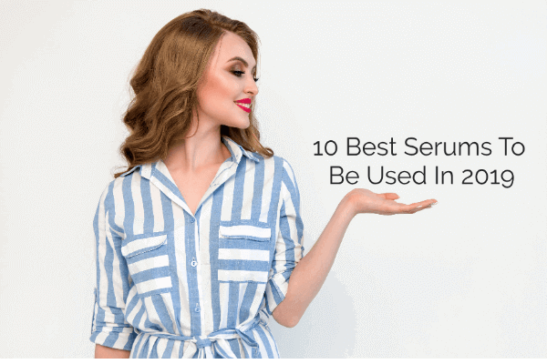 10 Best Serums To Be Used In 2019