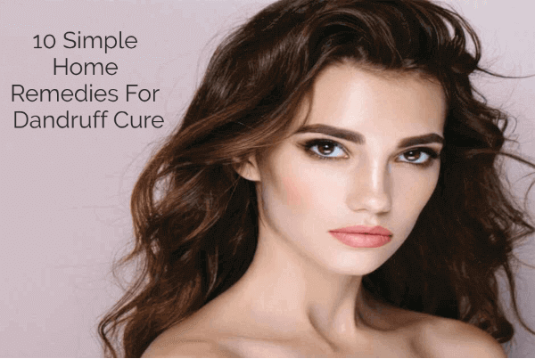 10 Simple Home Remedies For Dandruff Cure