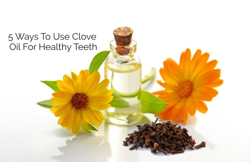 5 Ways To Use Clove Oil For Healthy Teeth