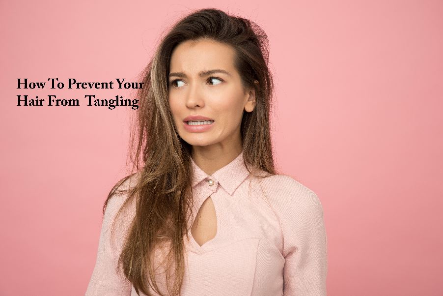 How To Prevent Your Hair From Tangling